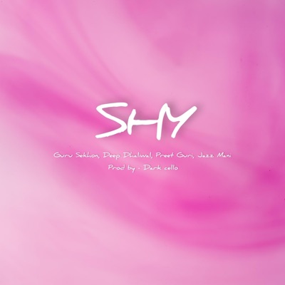 SHY (feat. Deep Dhaliwal & Jaz Mani) - Single