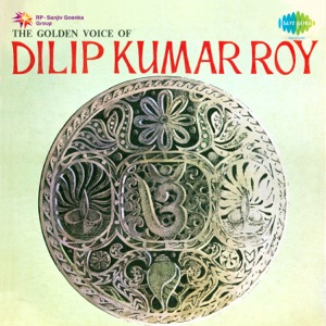 The Golden Voice of Dilipkumar Roy