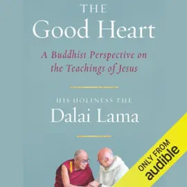 The Good Heart: A Buddhist Perspective on the Teachings of Jesus (Unabridged)