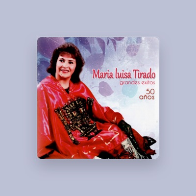 Listen to Maria Luisa Tirado, watch music videos, read bio, see tour dates & more!