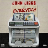 John Jigg$ - Everyday