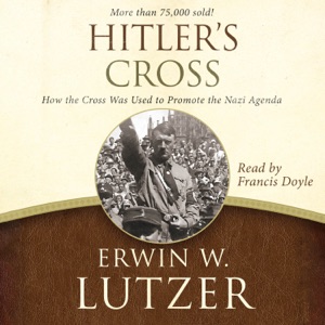 Hitler's Cross: How the Cross Was Used to Promote the Nazi Agenda