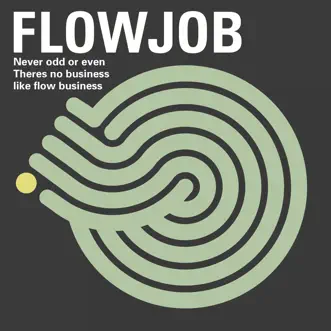 There Is Business Like Flow Business - Single by Flowjob album reviews, ratings, credits