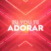 Eu Vou Te Adorar