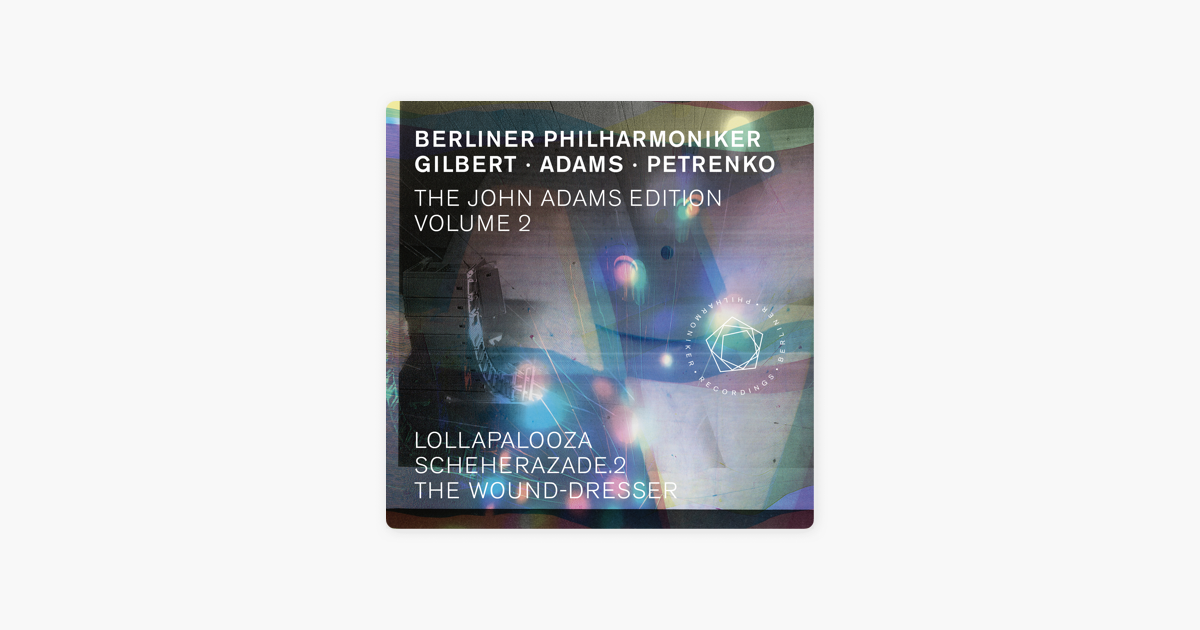 The John Adams Edition Vol 2 Lollapalooza Scheherazade 2