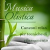 Musica olistica - Canzoni relax per tecniche di rilassamento