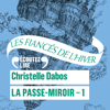 La Passe-Miroir (Livre 1) - Les Fiancés de l'hiver - Christelle Dabos