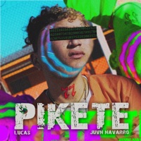Pikete (feat. Juvn Navarro) - Single - Lucas