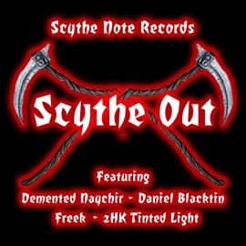 Scythe Out (feat. Daniel Blacktin, Freek & 2hk-Tinted Light) Demented Naychir