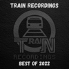 Train Recordings - Best Of 2022 - Various Artists