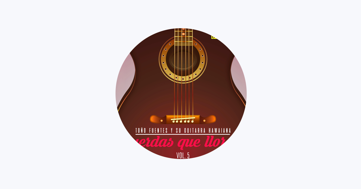 Toño Fuentes y Su Guitarra Hawaiana en Apple Music