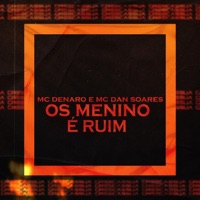 Os Menino É Ruim - Single - mc denaro & Mc Dan Soares
