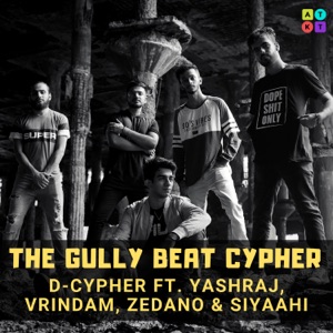 The Gully Beat Cypher (feat. Yashraj, Vrindam, Zedano & Siyaahi)