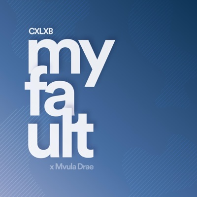 My Fault (feat. Mvula Drae) - Single