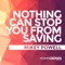 MIKEY POWELL - NOTHING CAN STOP YOU FROM SAVING