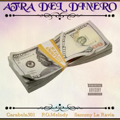 Atra Del Dinero (feat. P.O.Melody & SammyLaRavia) - Single