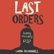 Last Orders: The Dublin Trilogy, Book 4 (Unabridged)
