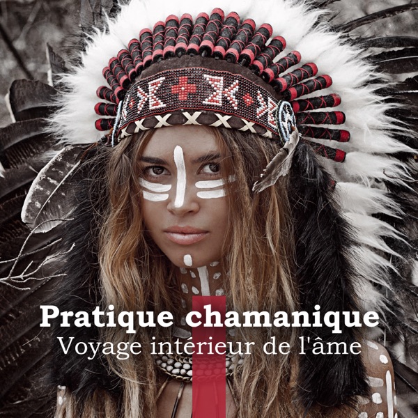 Pratique chamanique - Voyage intérieur de l'âme