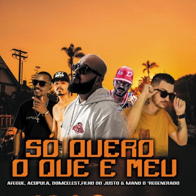 Só Quero no Que É Meu (feat. Filho do Justo, A Cúpula & Mano D Regenerado) - Single