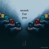 Meant for You - Single