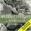 Wilderness Essays (Unabridged) - John Muir