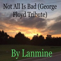Not All Is Bad - Single - Lanmine