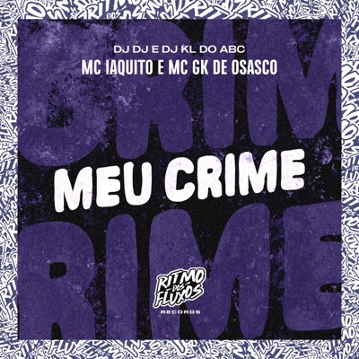 Meu Crime (feat. MC GK De Osasco) - Single