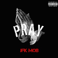 Pray - Single - JFK Mob