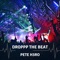 Droppp the Beat - Pete H3RO lyrics