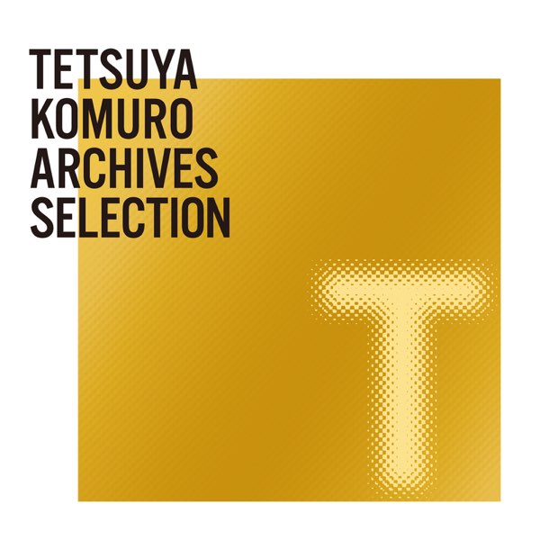 TETSUYA KOMURO ARCHIVES T SELECTION - Various Artistsの