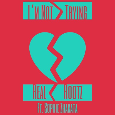 I'm Not Trying (feat. Sophie Zhakata) - Single
