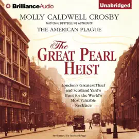 The Great Pearl Heist: London's Greatest Thief and Scotland Yard's Hunt for the World's Most Valuable Necklace (Unabridged)