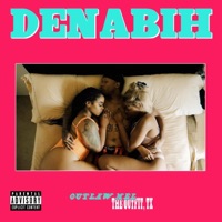 Denabih - Single - The Outfit, TX & Outlaw Mel