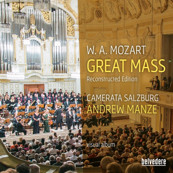 Mozart: Great Mass in C Minor, K. 427 (Reconstr. U. Leisinger) (Visual Album)