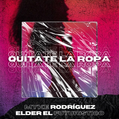 Quítate la Ropa (feat. Elder El Futuristico) - Single