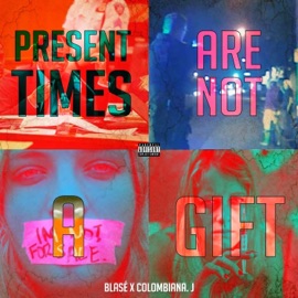 Present Times Are Not a Gift (feat. Colombiana. J) Matty Boy