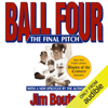 Ball Four: The Final Pitch (Unabridged) - Jim Bouton