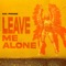 Leave Me Alone - Mx Prime lyrics