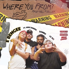 Where You From (feat. Mike Dinero, Sambo, Lil Big) E Bengee