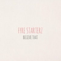 Believe That - Single - Fyre Starterz