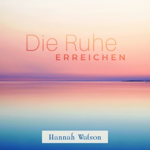 Die Ruhe erreichen