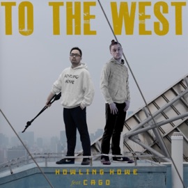 To the West (feat. Cago) Howling Howe