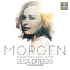 Elsa Dreisig 4 Lieder, Op. 27, TrV 170: IV. Morgen Morgen