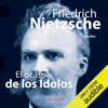 El ocaso de los idolos [Twilight of the Idols] - Friedrich Nietzsche