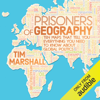 Prisoners of Geography: Ten Maps That Tell You Everything You Need to Know About Global Politics (Unabridged) - Tim Marshall