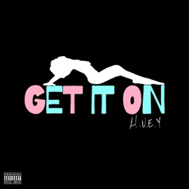 Get It On H.U.E.Y
