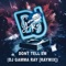 Don't Tell Em - DJ Gamma Ray lyrics