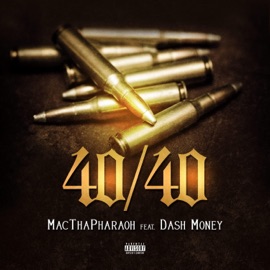 40/40 (feat. Dash Money) Mac Tha Pharaoh