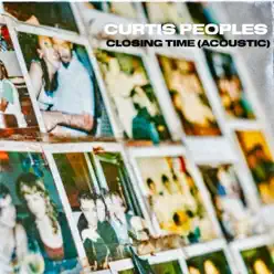 Closing Time (Acoustic) - Single - Curtis Peoples Closing Time (Acoustic) - Single - Curtis Peoples