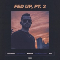 Fed Up, Pt. 2 - Single - Bazanji